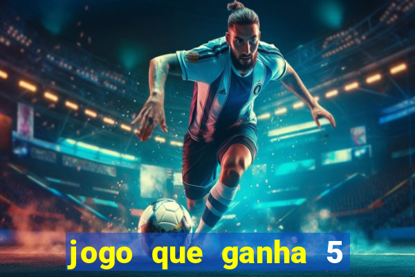 jogo que ganha 5 reais no cadastro